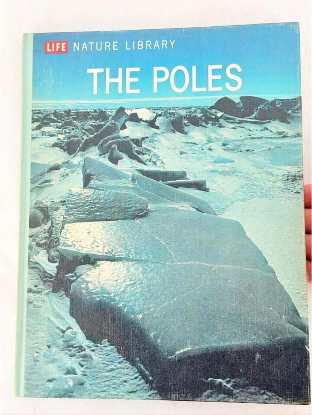 Life Nature Library: The Poles by Willy Ley (1962)